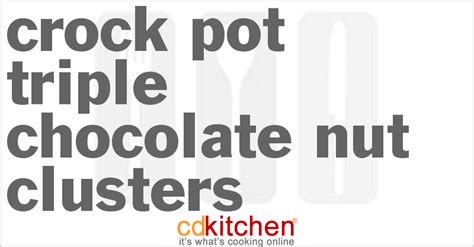 crock-pot-triple-chocolate-nut-clusters-recipe-cdkitchen image