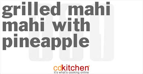 grilled-mahi-mahi-with-pineapple-recipe-cdkitchencom image