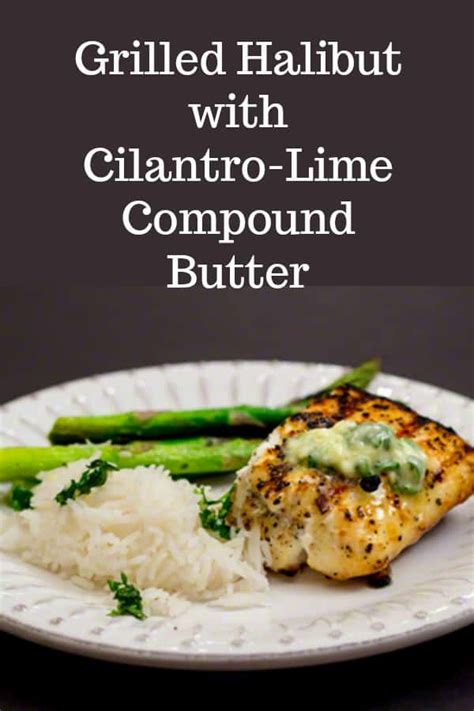 grilled-halibut-with-cilantro-lime-compound-butter image