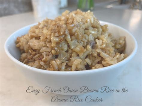 easy-french-onion-brown-rice-in-the-aroma-rice-cooker image
