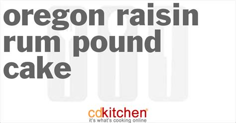 oregon-raisin-rum-pound-cake-recipe-cdkitchencom image
