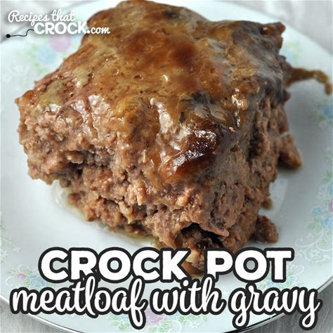crock-pot-meatloaf-with-gravy-recipes-that-crock image