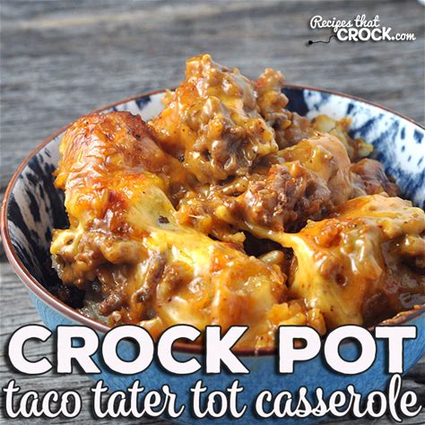 taco-crock-pot-tater-tot-casserole-recipes-that-crock image