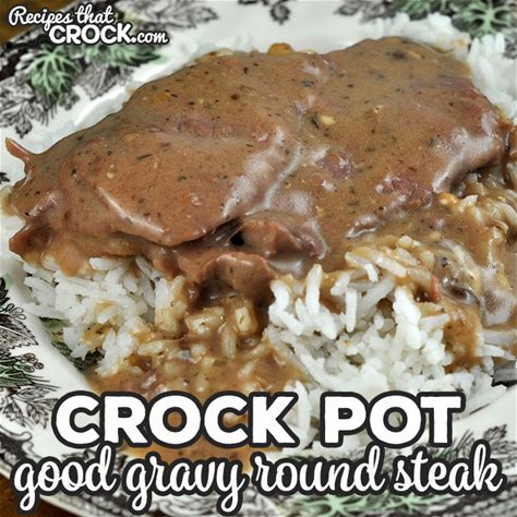 good-gravy-crock-pot-round-steak-recipes-that-crock image