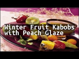 recipe-winter-fruit-kabobs-with-peach-glaze-youtube image