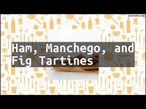 recipe-ham-manchego-and-fig-tartines-youtube image