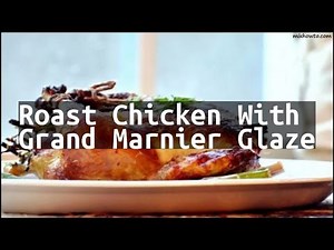 recipe-roast-chicken-with-grand-marnier-glaze-youtube image