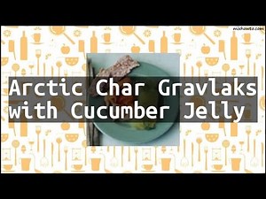 recipe-arctic-char-gravlaks-with-cucumber-jelly-youtube image