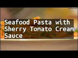 recipe-seafood-pasta-with-sherry-tomato-cream-sauce image