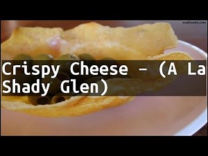 recipe-crispy-cheese-a-la-shady-glen-youtube image