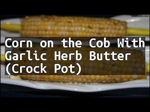 recipe-corn-on-the-cob-with-garlic-herb-butter-crock-pot image