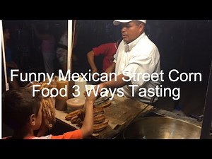 funny-mexican-street-corn-food-3-ways-tasting-video image
